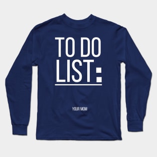 TO DO LIST Long Sleeve T-Shirt